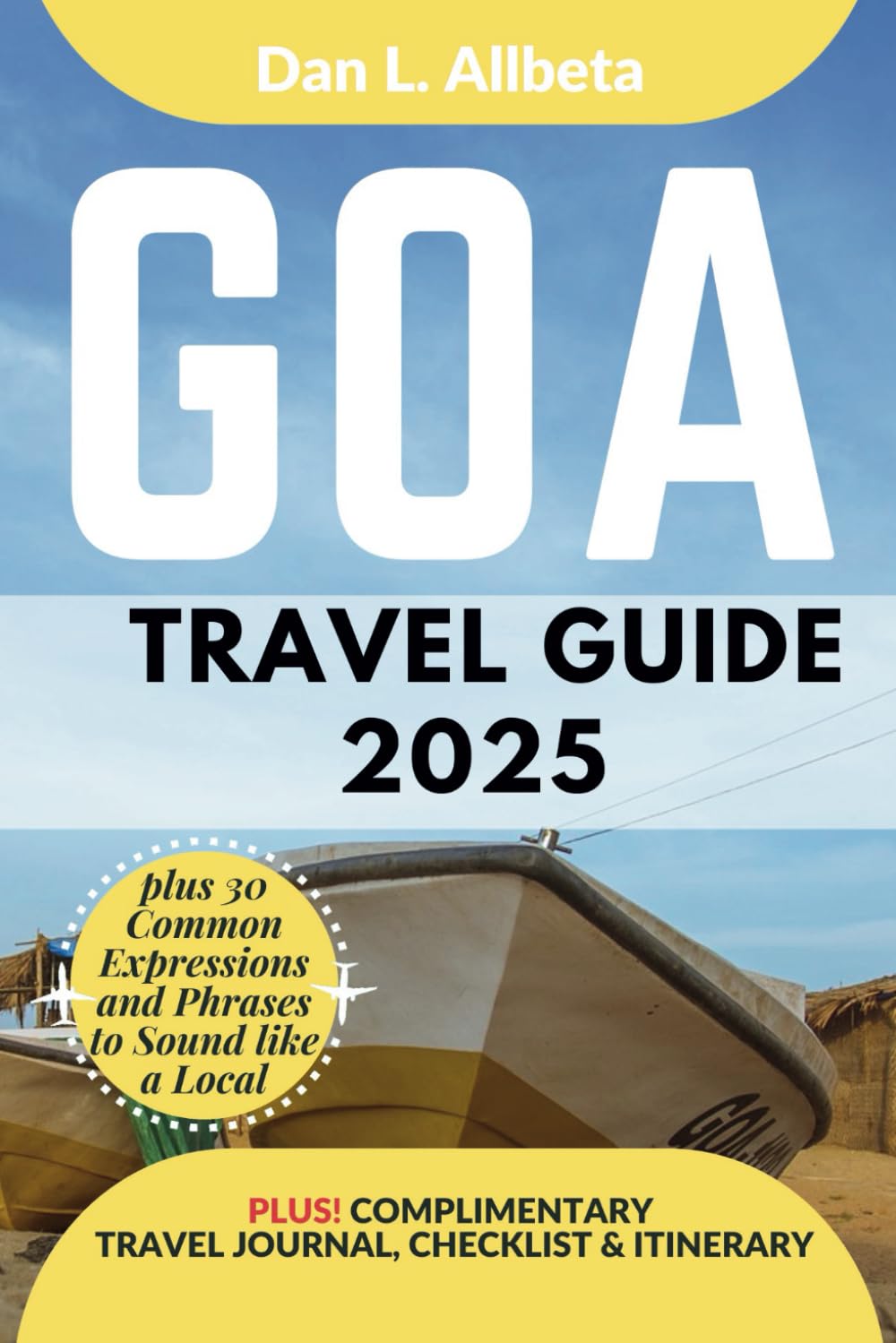 GOA Travel Guide 2025: For Solo Tourist, Families, Seniors, Couples to Explore India's Beaches, Wildlife, Cuisine And Attractive Monuments with an ... & Checklist. (Easy-Peasy Pocket Travel Guide)