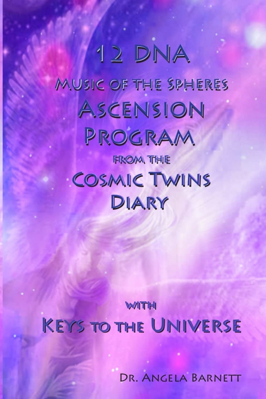 12 DNA Music of the Spheres Ascension Program from the Cosmic Twins Diary With Keys to the Universe