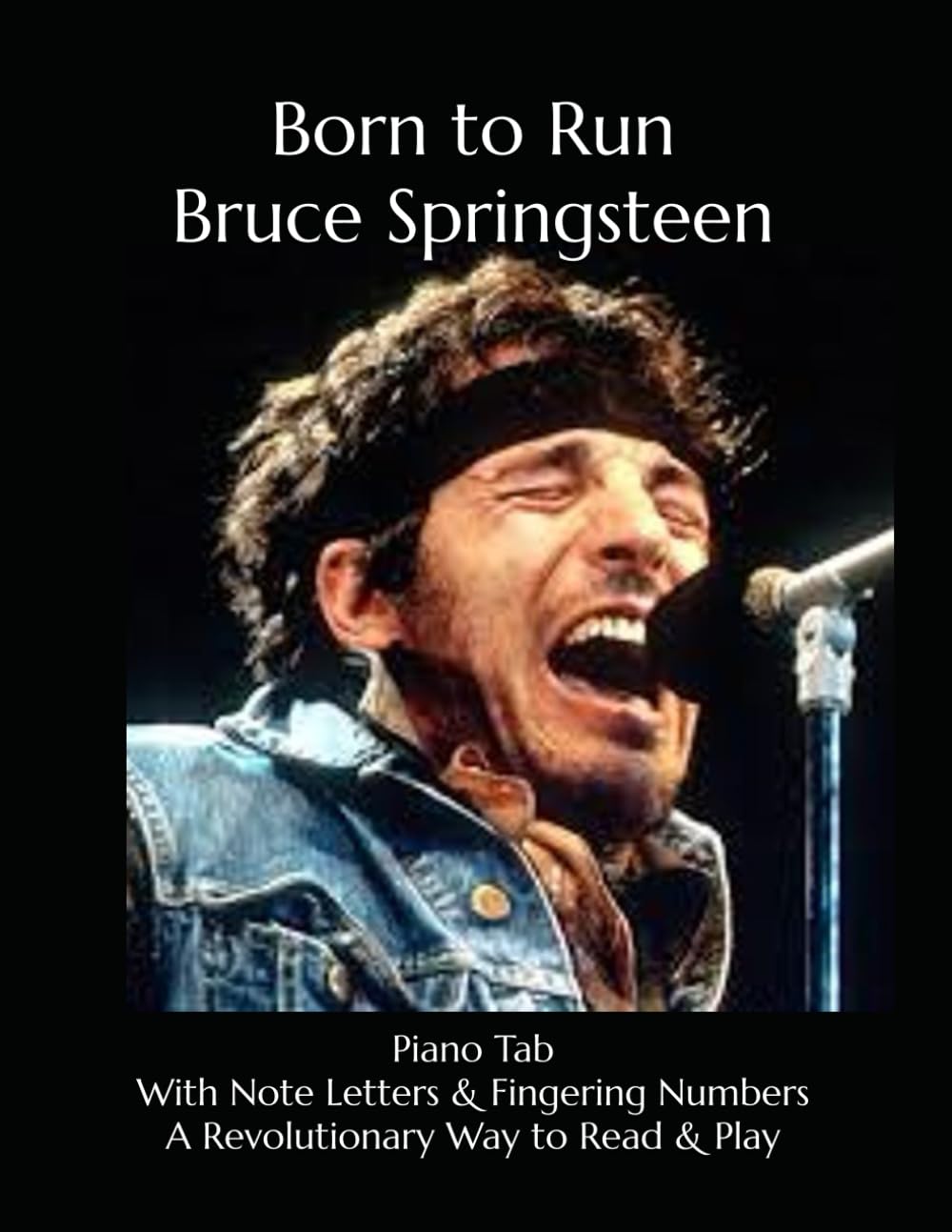 Born to Run - Bruce Springsteen: Piano Tab with Note Letters & Fingering Numbers - A Revolutionary Way to Read & Play