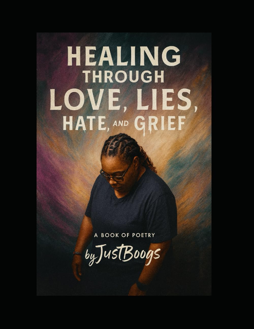Healing Through Love, Lies, Hate, And Grief