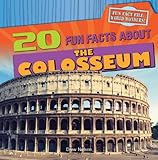 20 Fun Facts About the Colosseum (Fun Fact File: World Wonders)