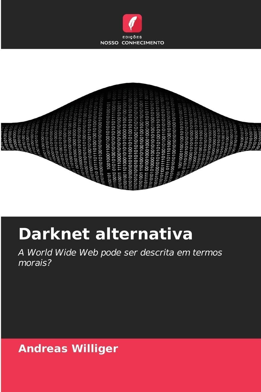 Darknet alternativa: A World Wide Web pode ser descrita em termos morais?