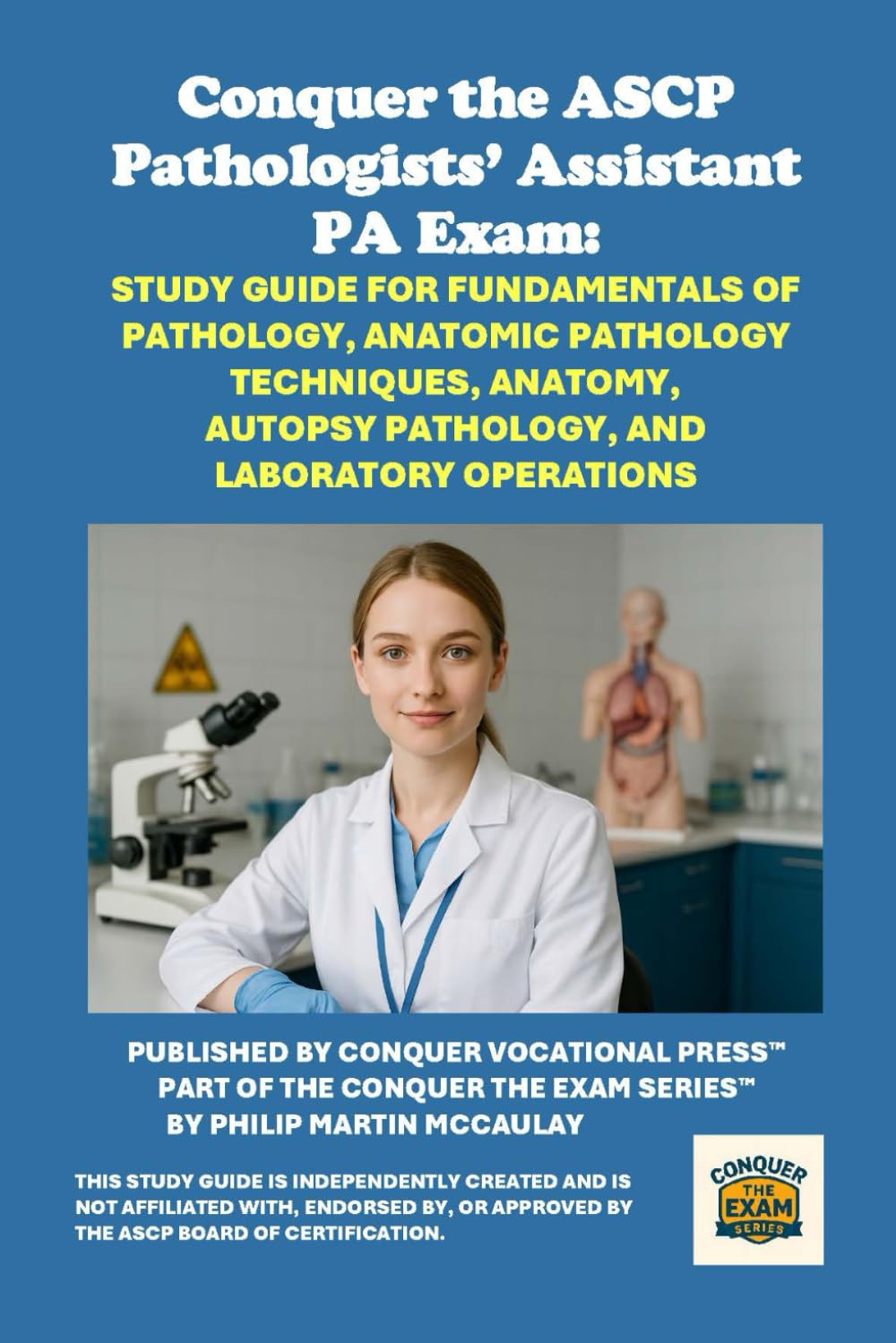 Conquer the ASCP Pathologists’ Assistant PA Exam: Study Guide for Fundamentals of Pathology, Anatomic Pathology Techniques, Anatomy, Autopsy Pathology, and Laboratory Operations (Healthcare Exams)