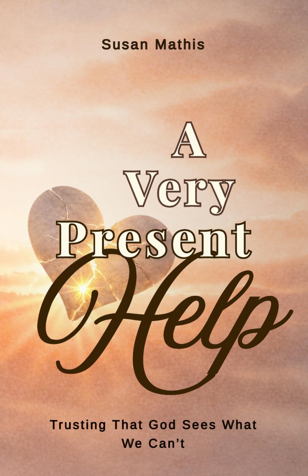 A Very Present Help: Trusting That God Sees What We Can’t