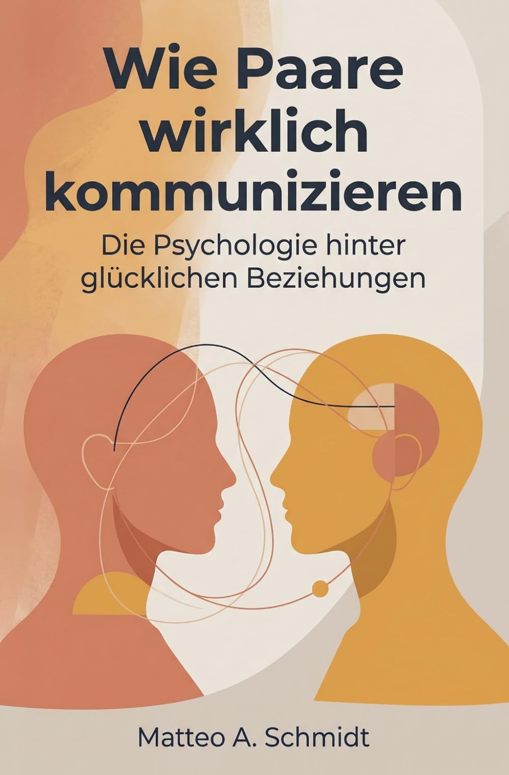 Wie Paare wirklich kommunizieren: Die Psychologie hinter glücklichen Beziehungen, mit Selbsttests, Übungen und bewährten Strategien für mehr Nähe und Verständnis