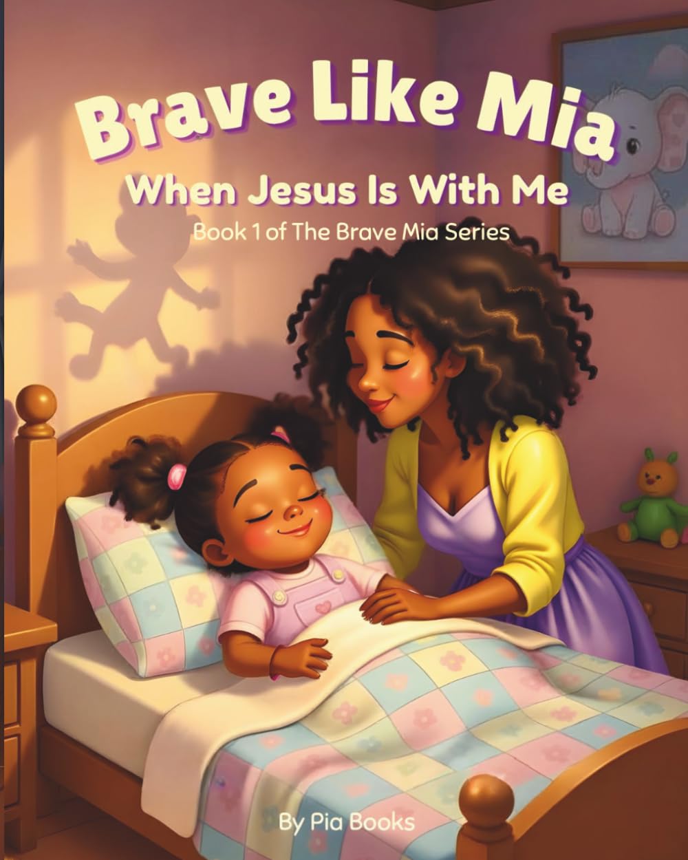 Brave Like Mia: When Jesus Is With Me (The Brave Mia Series)