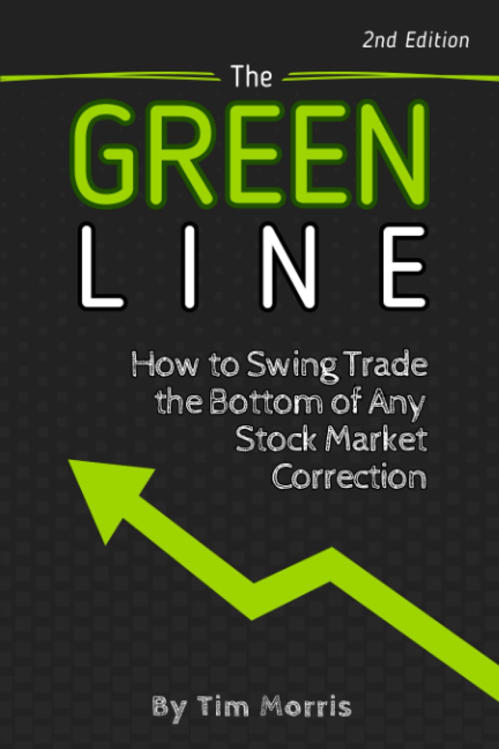 The Green Line: How to Swing Trade the Bottom of Any Stock Market Correction (2nd Edition) (Swing Trading for Beginners Books)