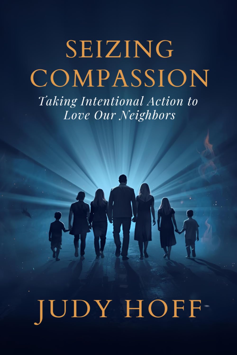 Seizing Compassion: Taking Intentional Action to Love Our Neighbors