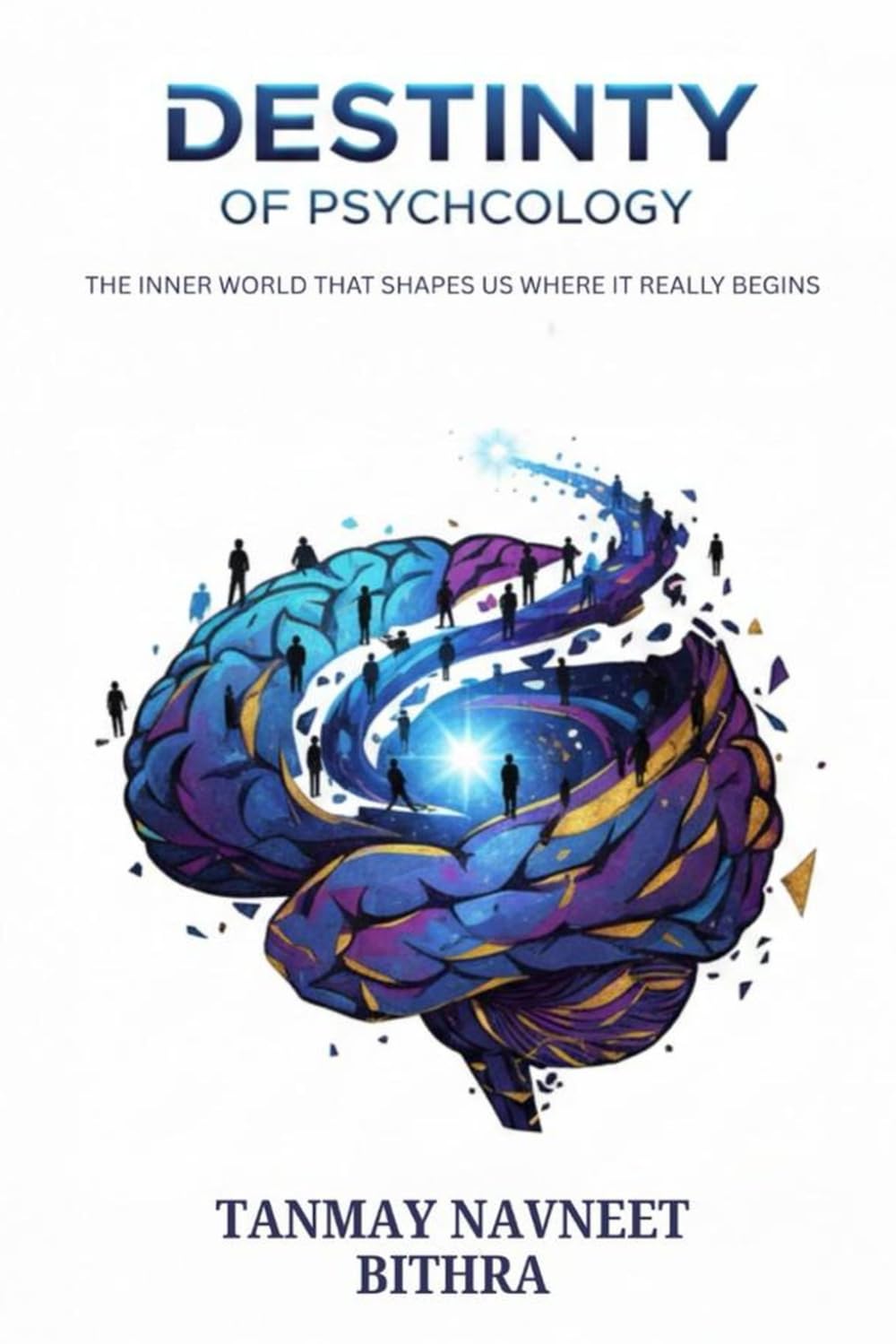 Destiny of psychology: THE INNER WORLD THAT SHAPES US WHERE IT REALLY BEGINS