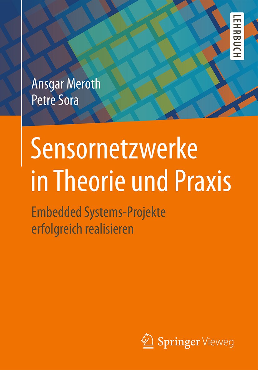 Sensornetzwerke in Theorie und Praxis: Embedded Systems-Projekte erfolgreich realisieren (German Edition)