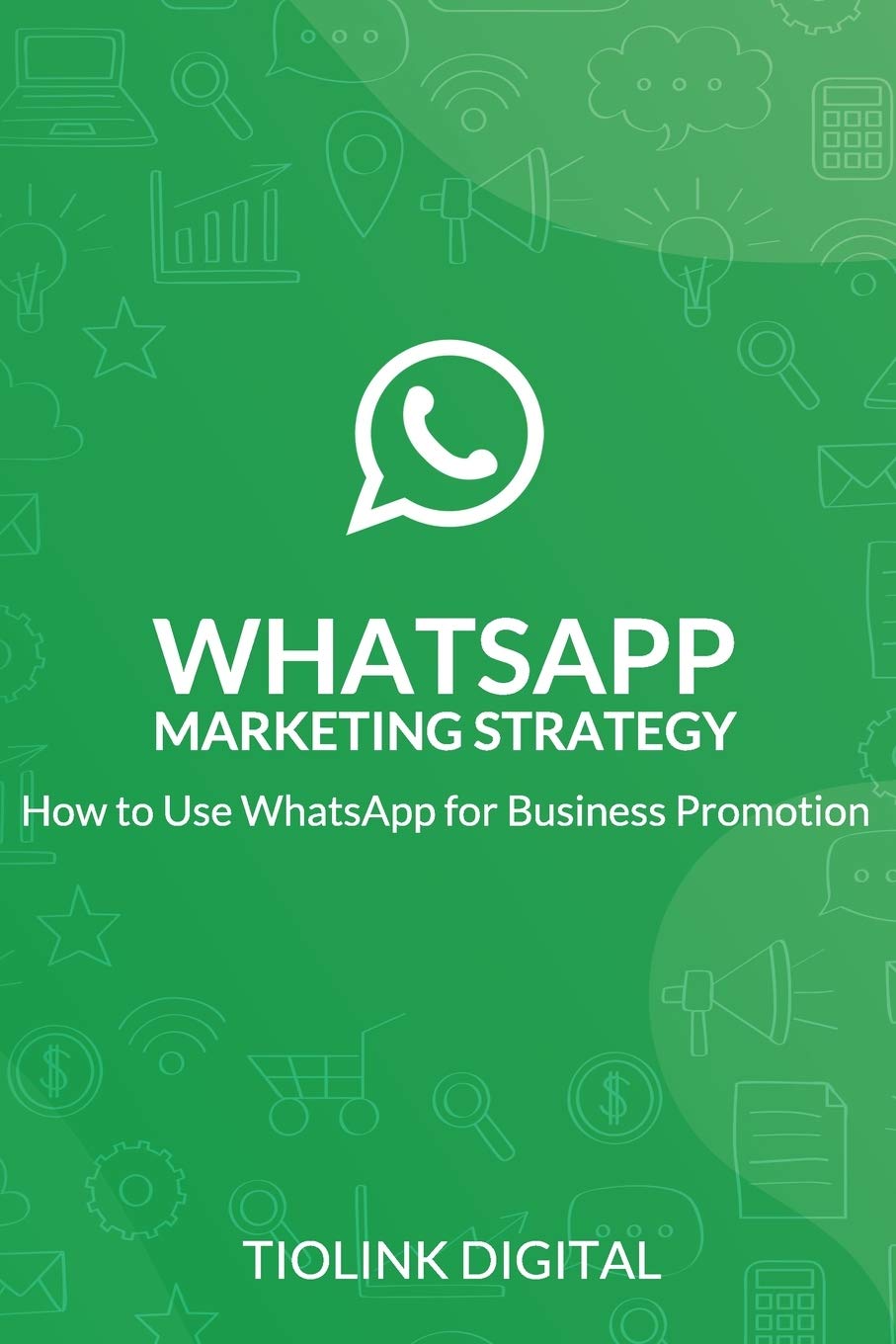 Whatsapp Marketing Strategy: How To Use For Business Promotion