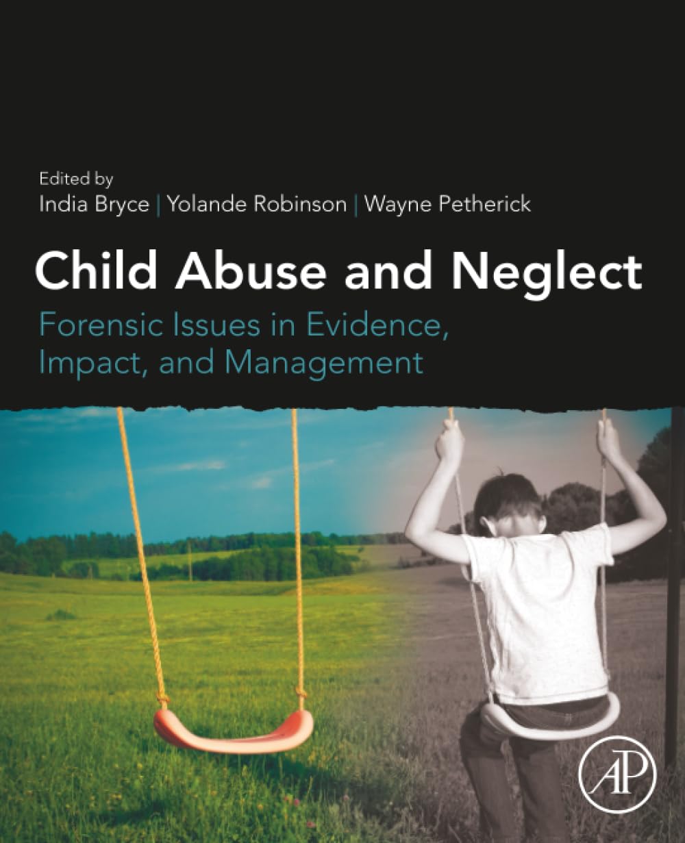 Child Abuse and Neglect: Forensic Issues in Evidence, Impact and Management