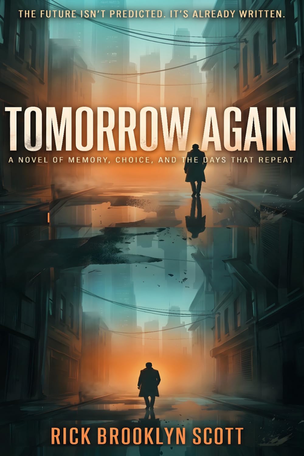 Tomorrow Again: A Novel of Memory, Choice, and The Days that Repeat