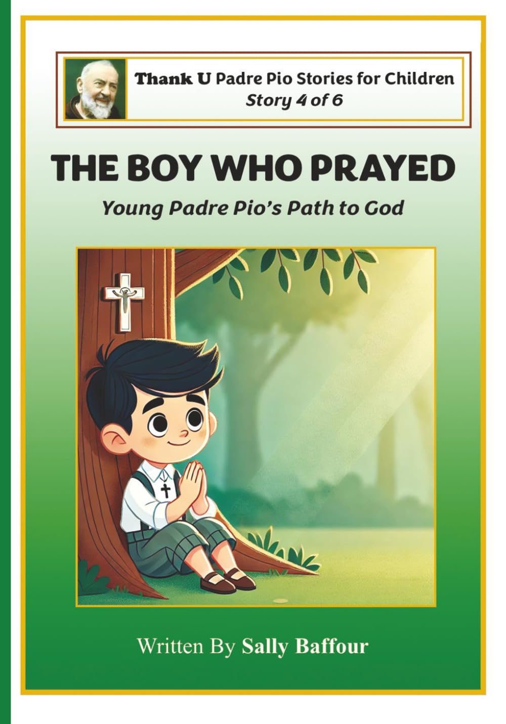 THE BOY WHO PRAYED: Young Padre Pio’s Path to God (Padre Pio Stories for Children)