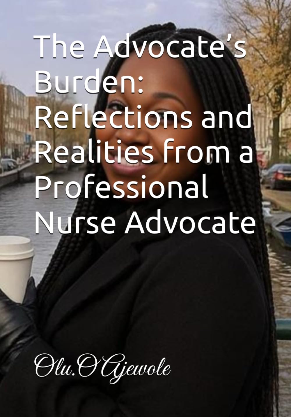 The Advocate’s Burden: Reflections and Realities from a Professional Nurse Advocate