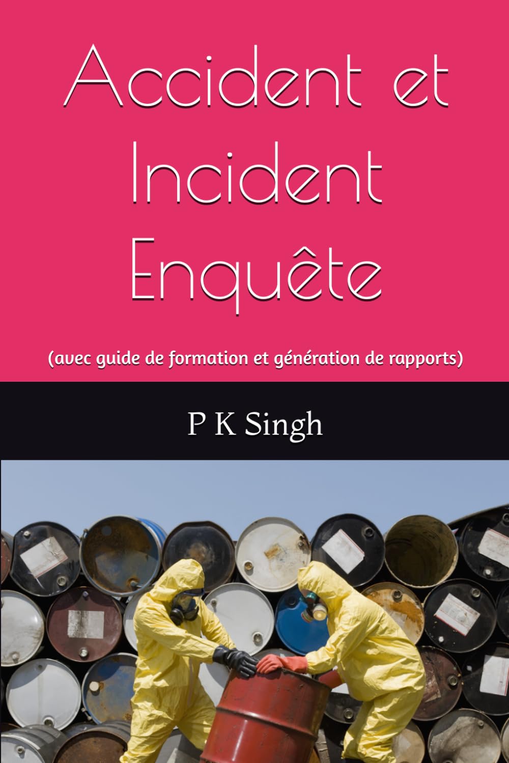 Accident et Incident Enquête: (avec guide de formation et génération de rapports) (Accident & Incident Investigation Guide)