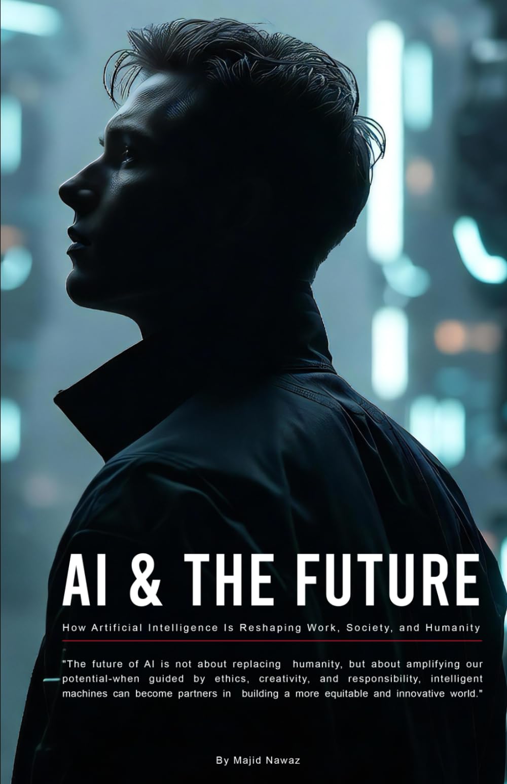 AI & The Future: How Artificial Intelligence Is Reshaping Work, Society, and Humanity