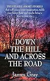 Down the Hill and Across the Road: A Book of Short Stories