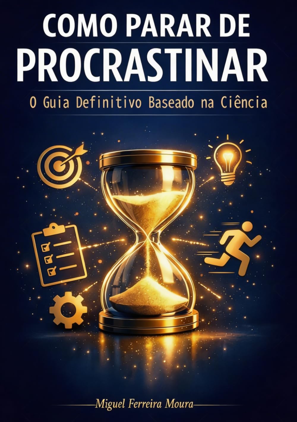 Como Parar de Procastinar: O Guia Definitivo Baseado na Ciência