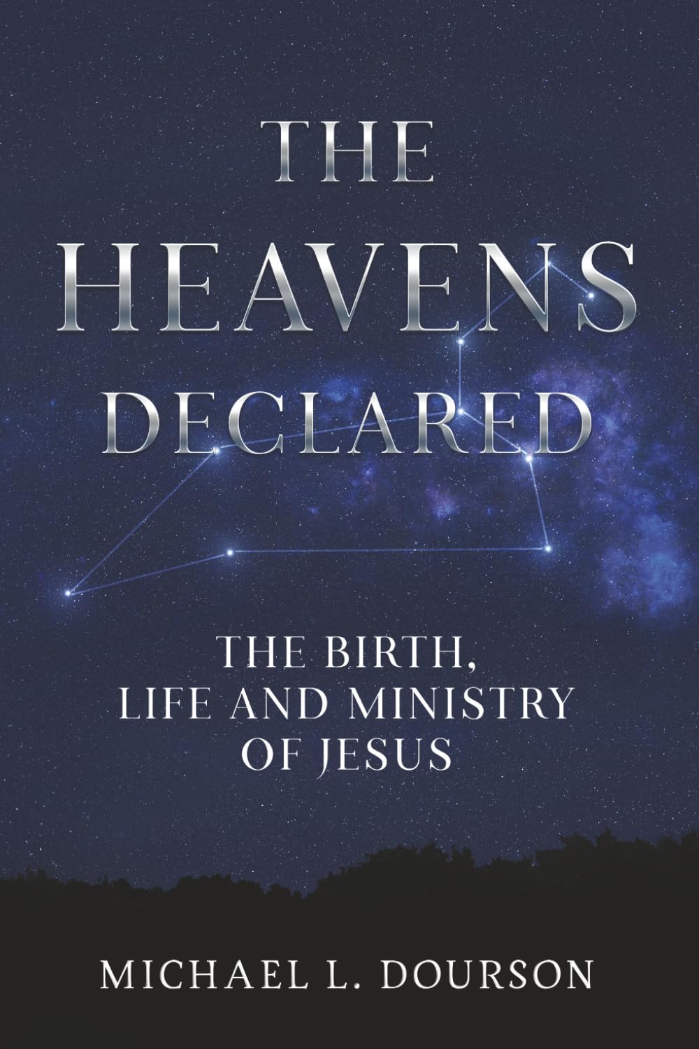 The Heavens Declared: The Birth, Life and Ministry of Jesus