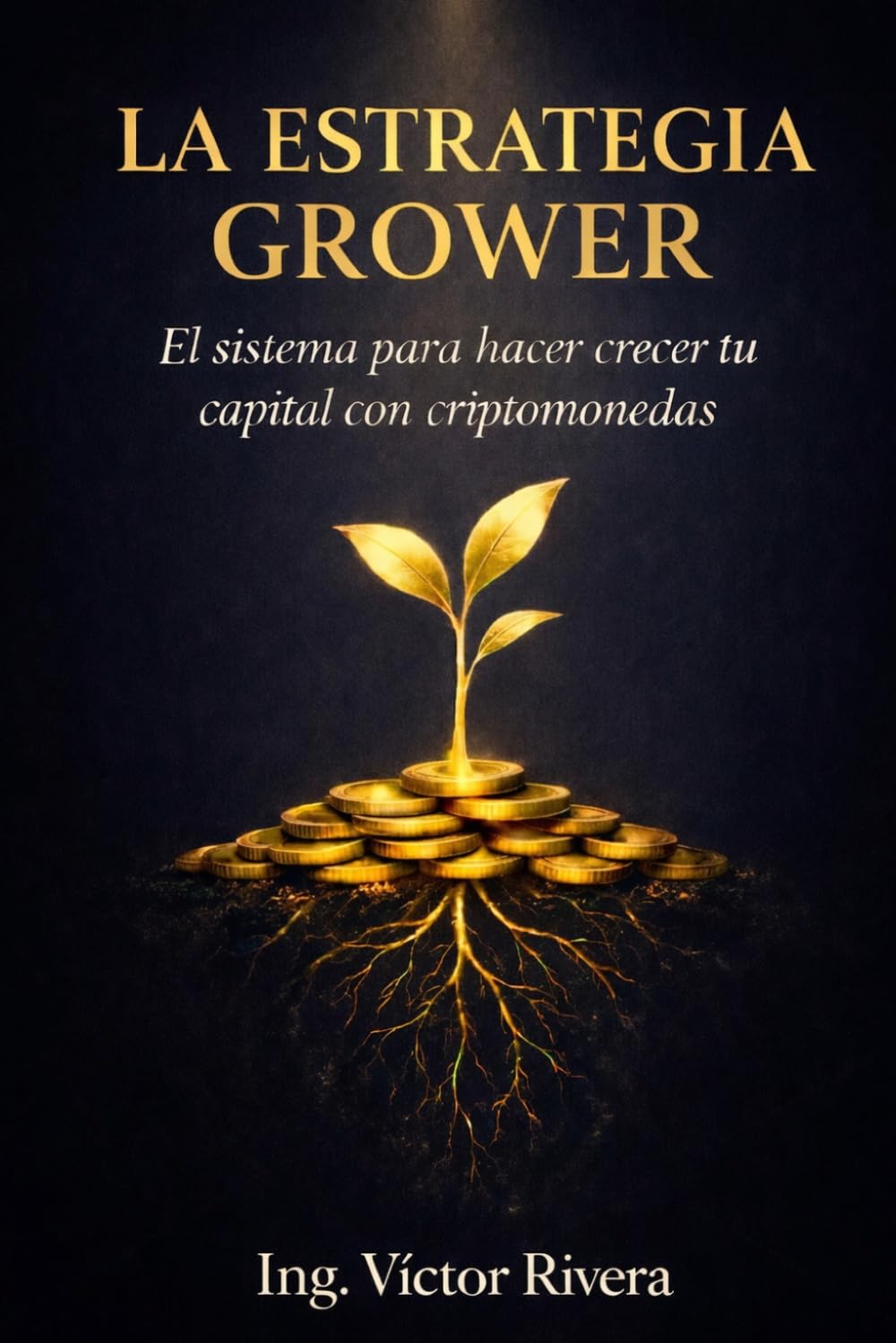 La Estrategia Grower: El sistema para hacer crecer tu capital con criptomonedas