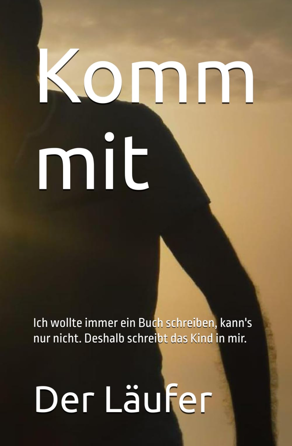 Komm mit: Ich wollte immer ein Buch schreiben, kann's nur nicht. Deshalb schreibt das Kind in mir.