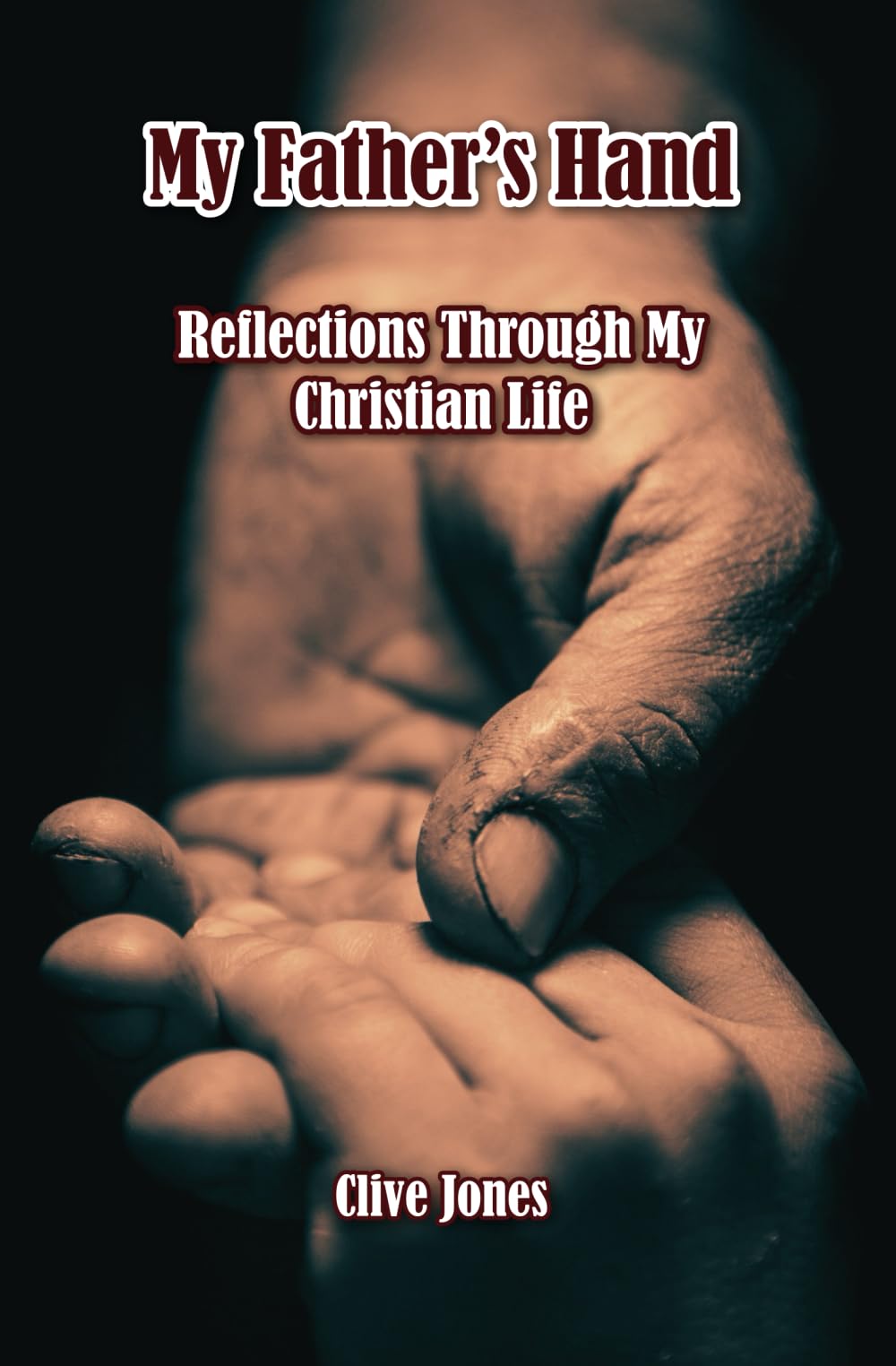 My Father’s Hand: Reflections Through My Christian Life