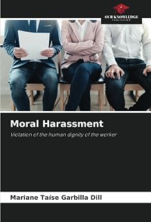Moral Harassment: Violation of the human dignity of the worker