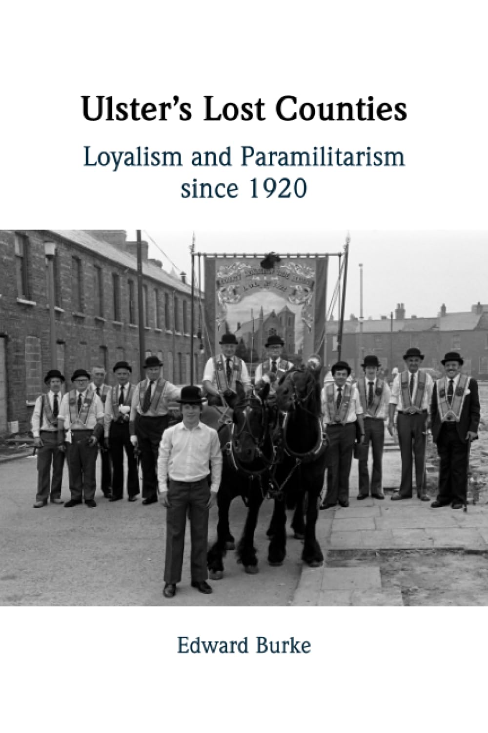 Ulster's Lost Counties: Loyalism and Paramilitarism since 1920