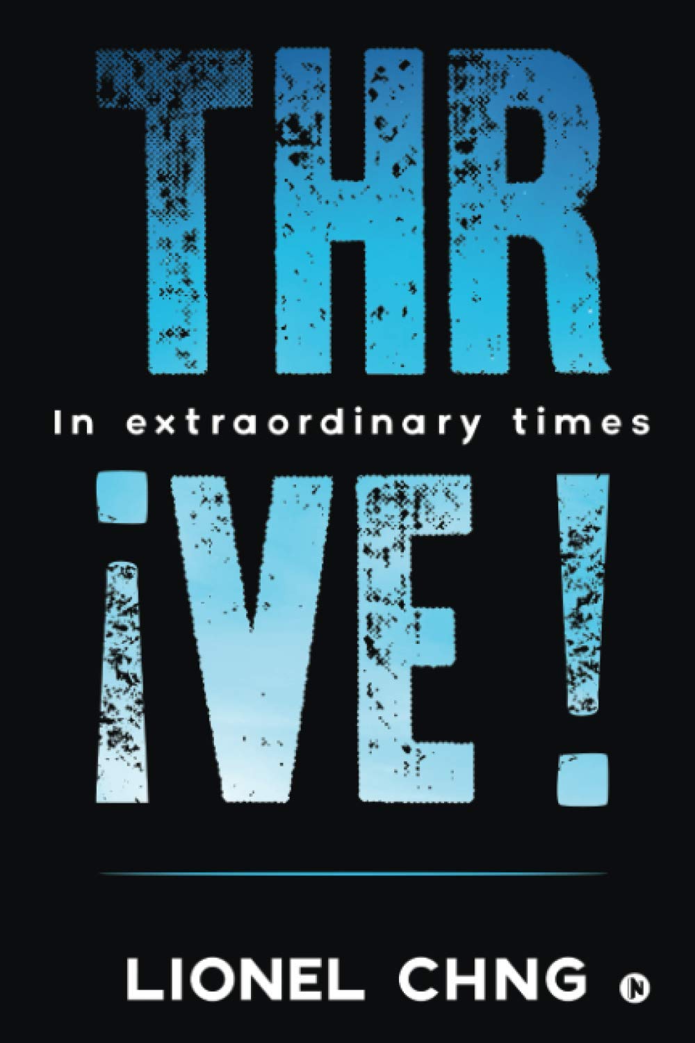 Thrive !: In Extraordinary Times