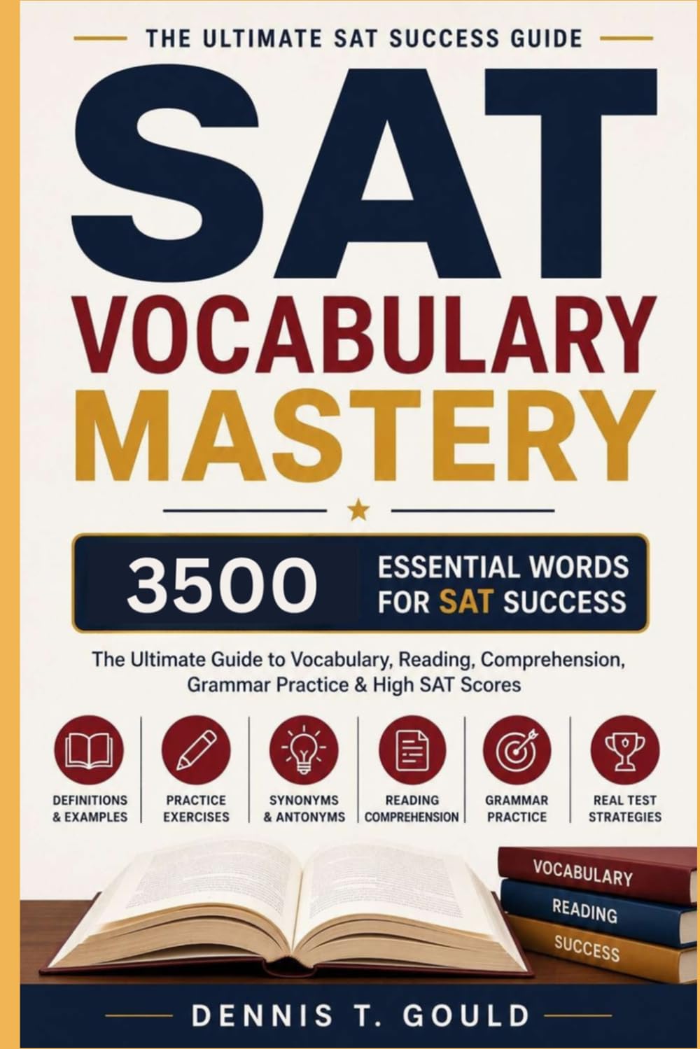 SAT Vocabulary Mastery 3500: Complete SAT Test Prep Vocabulary Guide with 3,500 Words, Definitions, Example Sentences & Practice Support for Reading and Writing Success