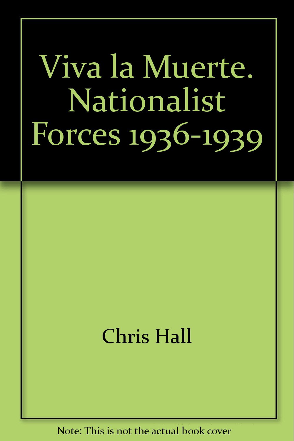 Viva la Muerte. Nationalist Forces 1936-1939