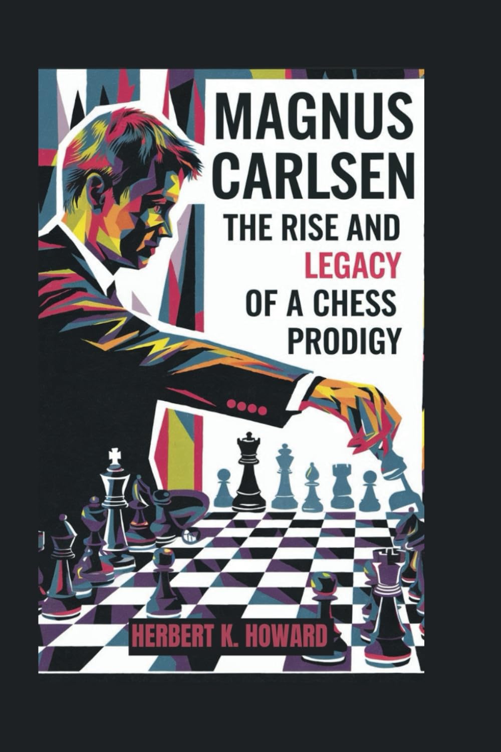 MAGNUS CARLSEN: The Rise and Legacy of a Chess Prodigy