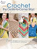 Crochet the Center-to-Corner Way! (Annie's Crochet)