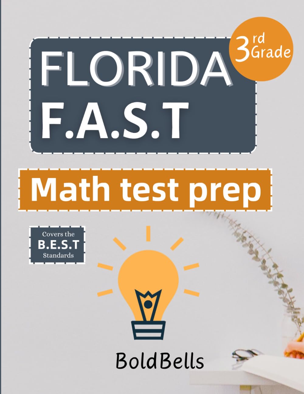 Florida FAST Test Prep Math Grade 3: Essential Mathematics Practice Test Prep for Florida Assessment of Student Thinking (FAST) 3rd grade