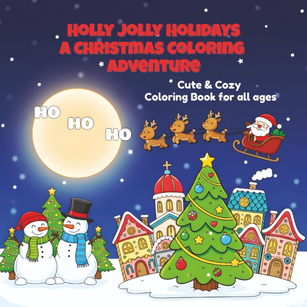 Holly Jolly Holidays: A Christmas Coloring Adventure: Cute and Cozy Coloring Book for All Ages (Whimsy BerrySweet Coloring Book Series)
