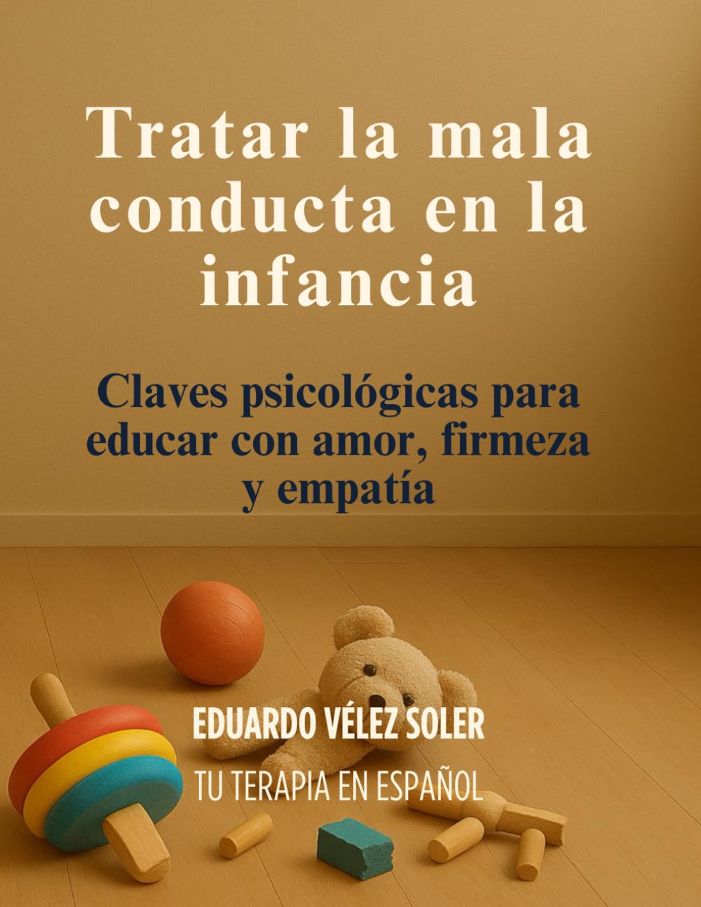 Tratar a Mala Conducta en los Hijos: Claves psicológicas para educar con firmeza