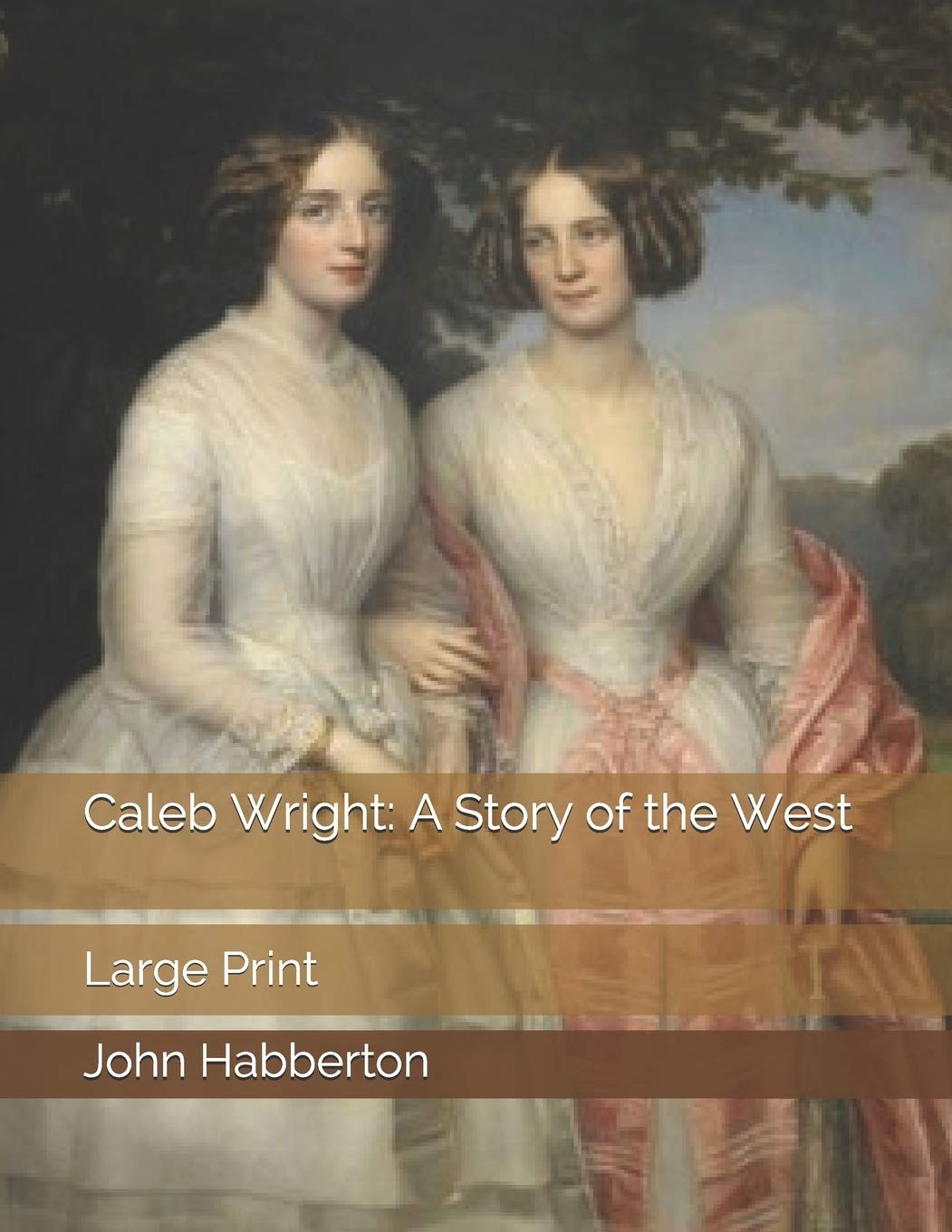 Caleb Wright: A Story of the West: Large Print