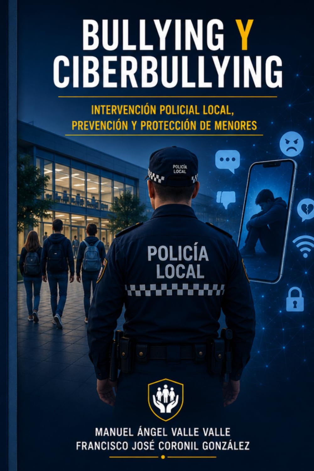 BULLYING Y CIBERBULLYING: Intervención Policial Local, Prevención y Protección de Menores