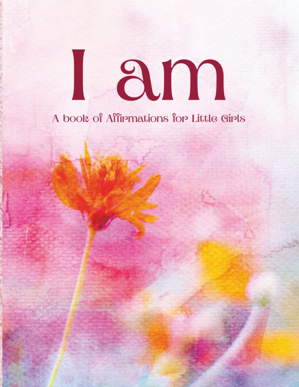 I am: A Book Of Affirmations