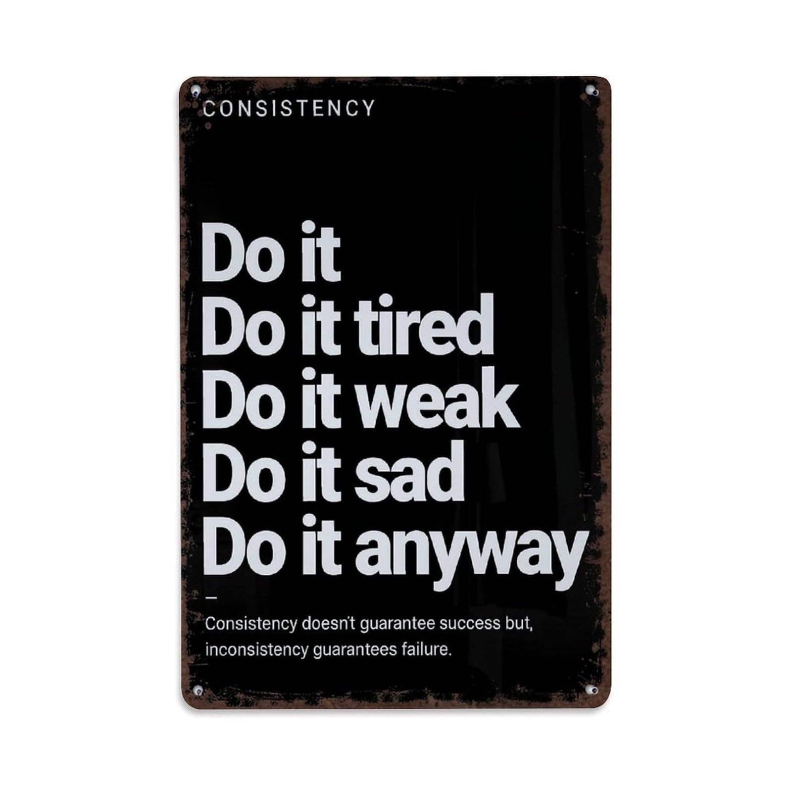 Consistency Do It Tired Weak Sad Anyway Retro Metal Tin Sign, Vintage Decor Art Poster for Bar, Home, Man Cave, Kitchen, Laundry Room Gift 8x12Inch