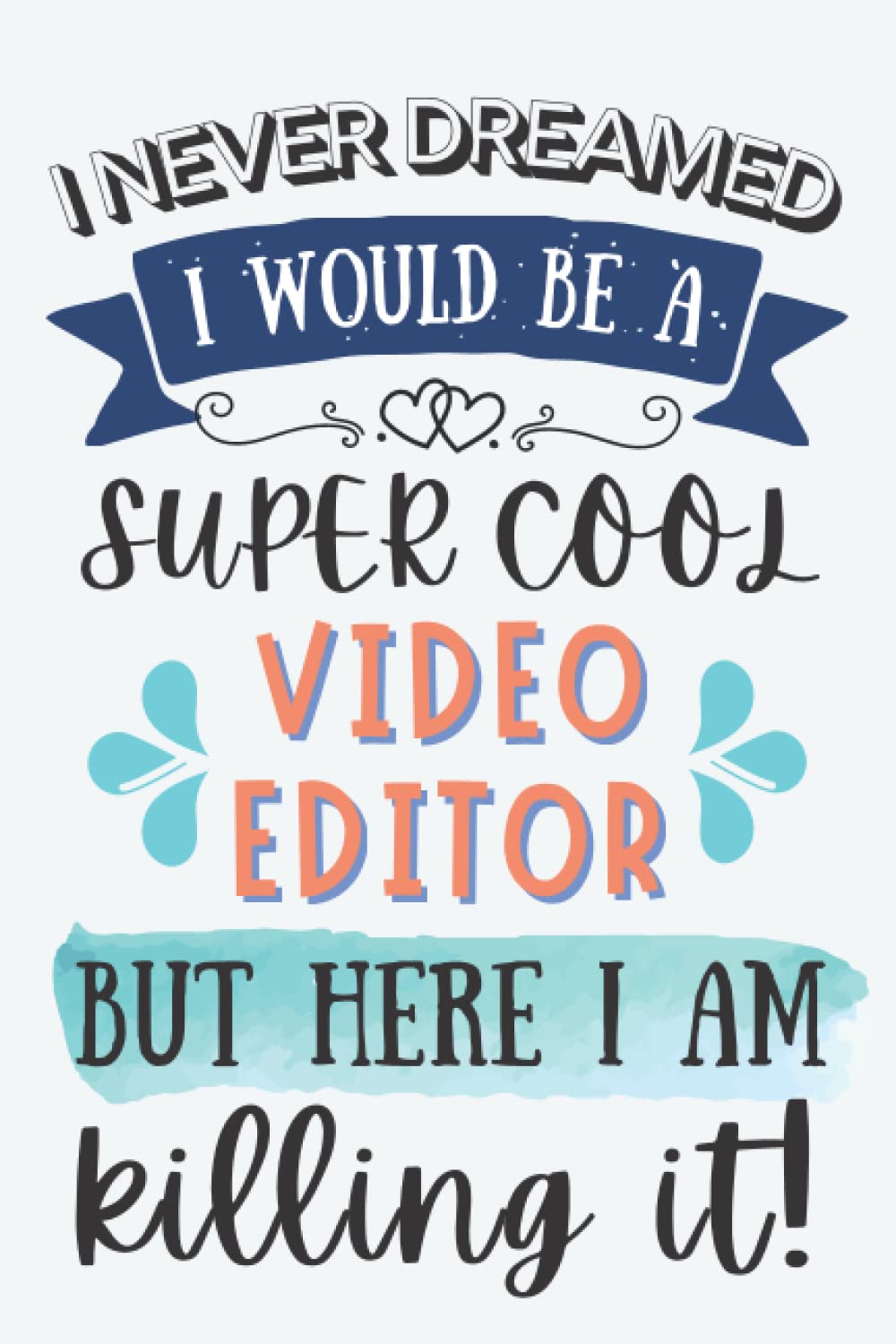 Video Editor Gifts: Lined Blank Notebook Journal for Video Editor, Funny Gift for Friends, Family, Coworkers