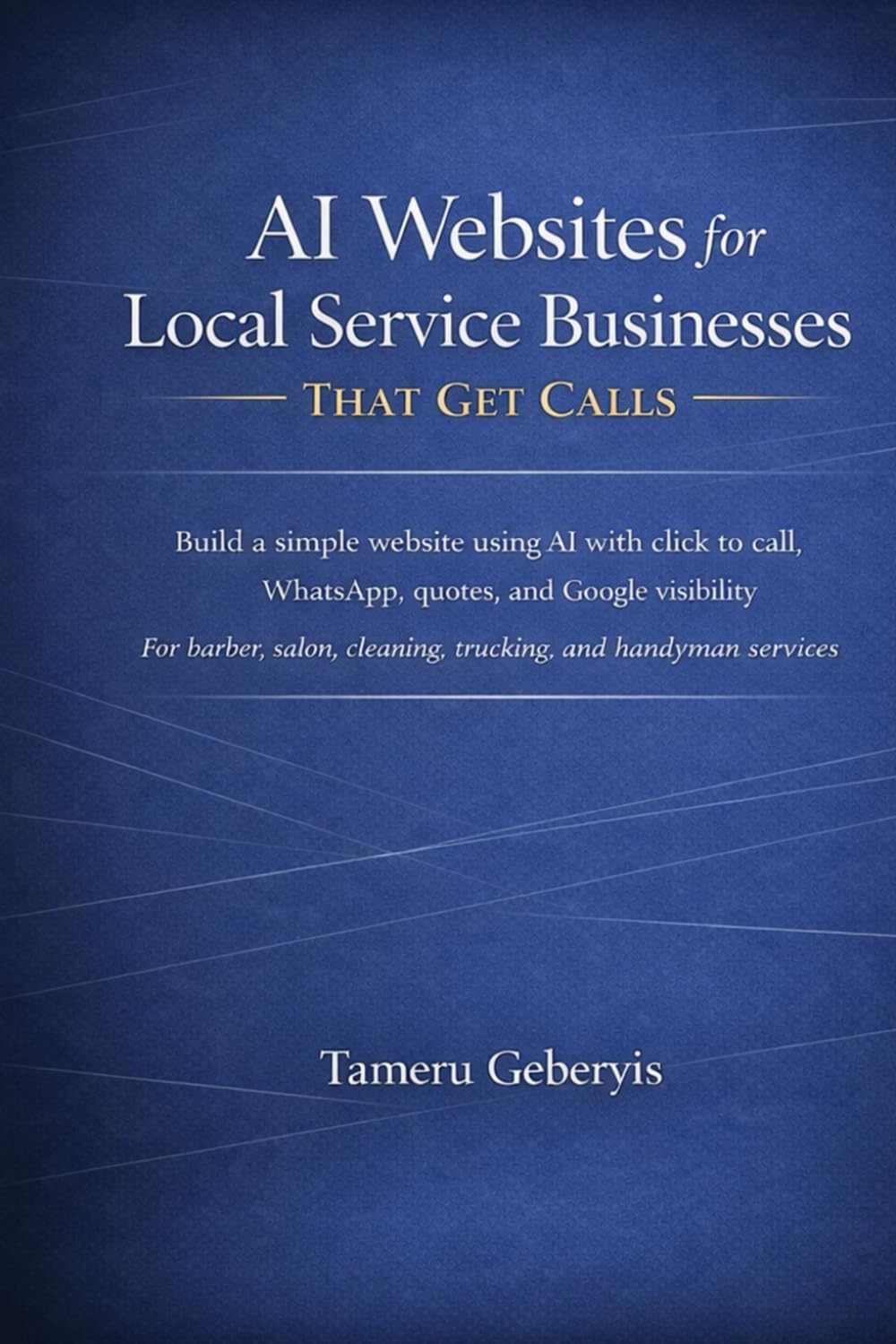 AI Websites for Local Service Businesses That Get Calls: Build a simple website using AI with click to call, WhatsApp, quotes, and Google visibility ... cleaning, trucking, and handyman services