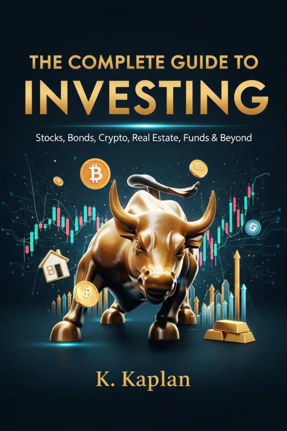 Stocks, Bonds, Crypto, Real Estate, Funds & Beyond — Everything You Need to Build Lasting Wealth