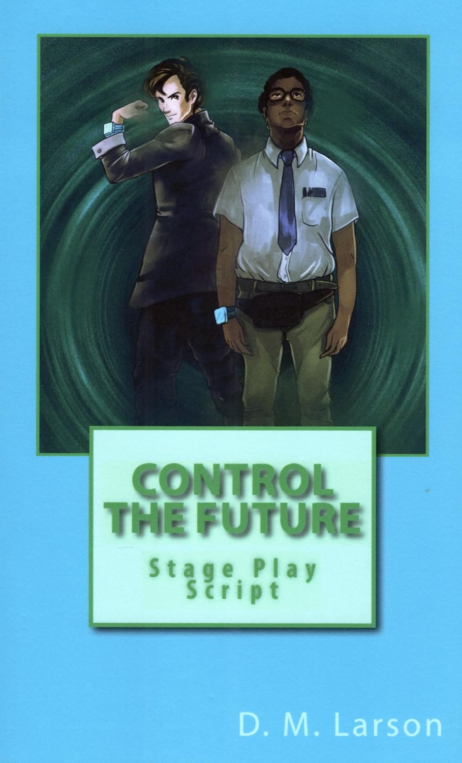Control the Future: Stage Play Script