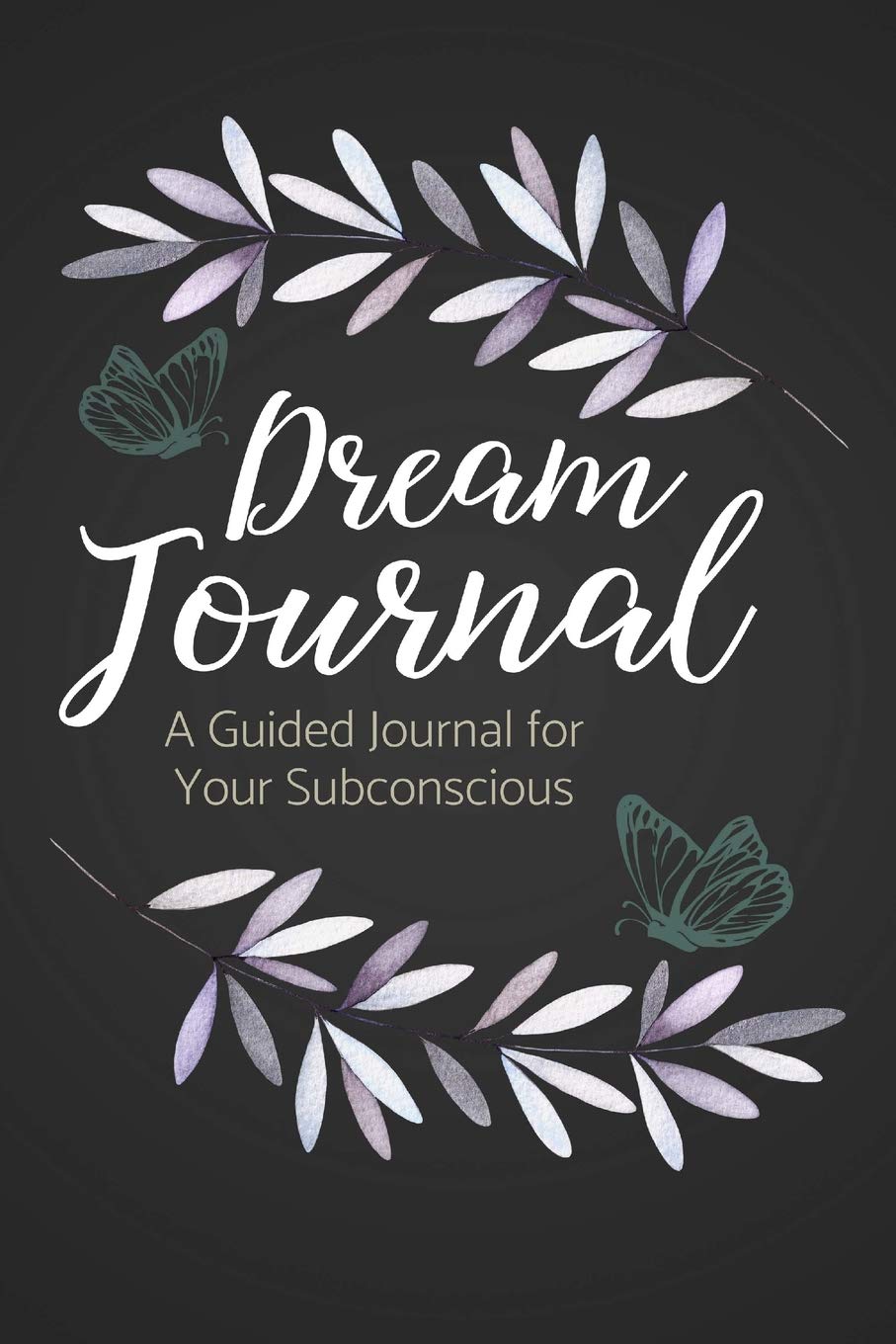 Dream Journal: A Guided Dream Journal Notebook Diary for Your Subconscious with Journaling Prompts: Great for Men and Women Who Want to Record and Interpret Their Dreams; Nature Design 3