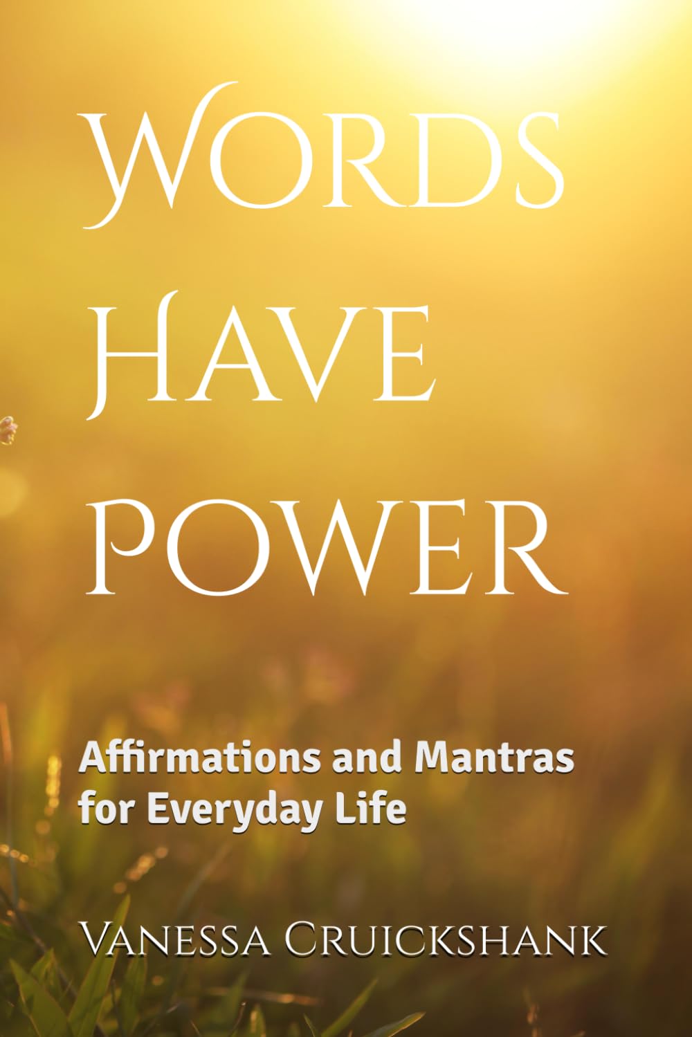 Words Have Power: Affirmations and Mantras for Everyday Life