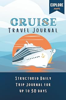 Cruise Travel Journal: Cruising Memory Book Log with 30 Daily Structured Entry Pages and Page for Keepsakes and Photos - Track Ports, Foods, Souvenirs, Excursions and More for All Ages