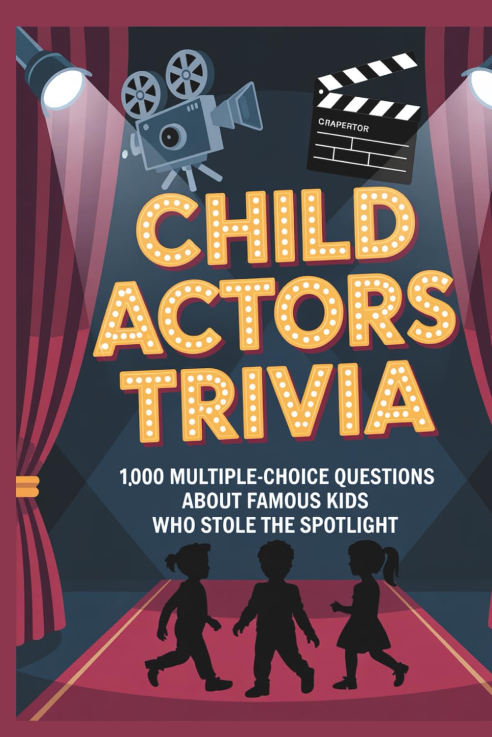 Child Actors Trivia: 1,000 Multiple-Choice Questions About Famous Kids Who Stole the Spotlight