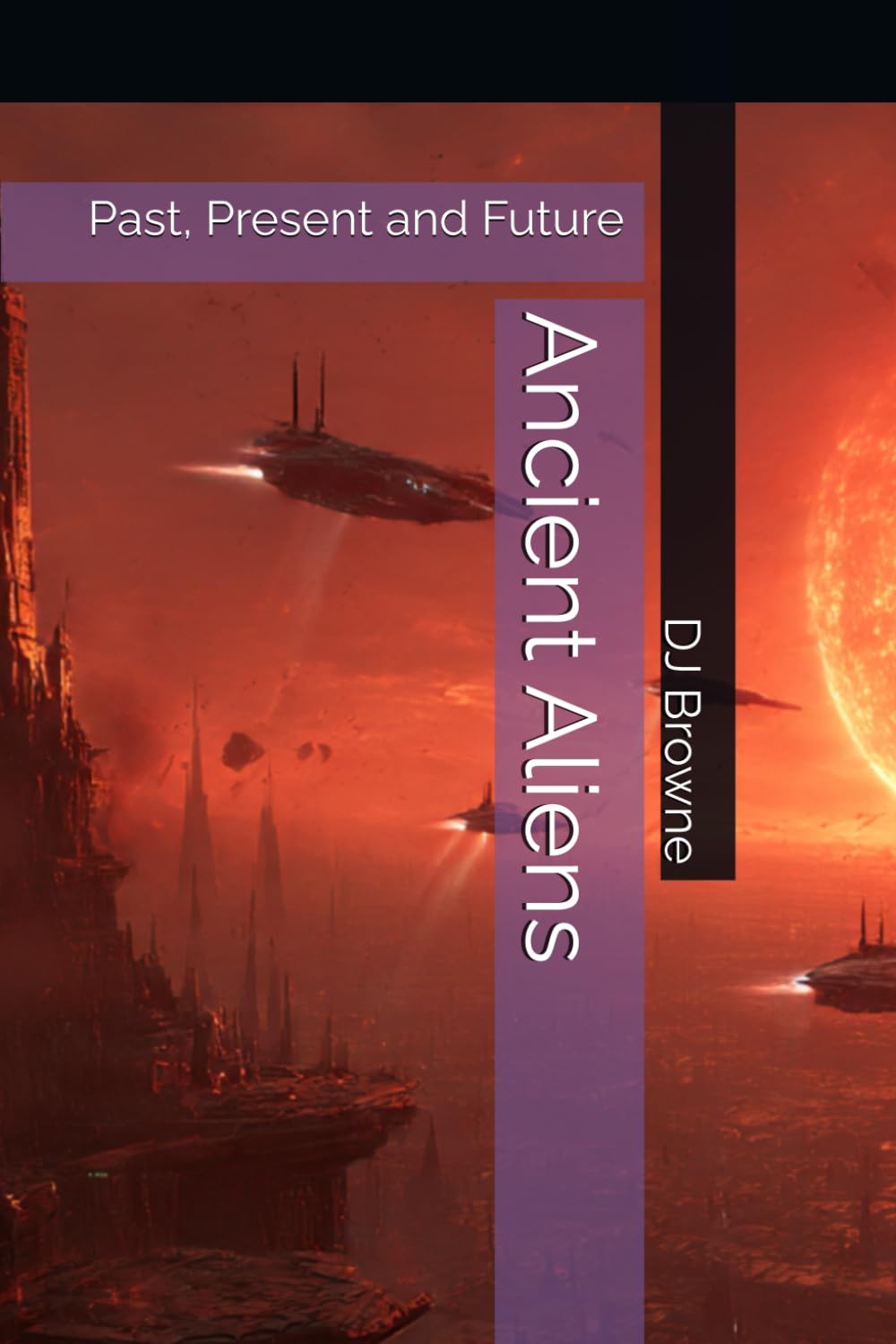 Ancient Aliens: Past, Present and Future